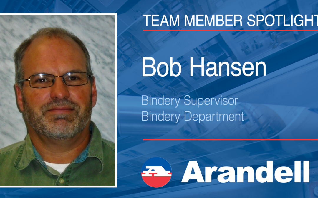 Arandell Team Member Spotlight – Bob Hansen, Bindery Supervisor